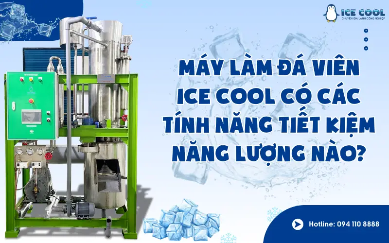 Máy làm đá viên ICE COOL có tiết kiệm năng lượng không