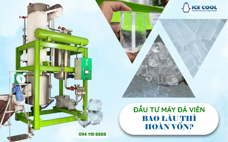 Đầu tư máy đá viên bao lâu thì hoàn vốn?