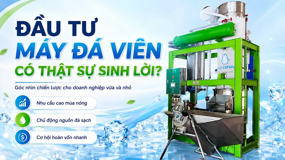 Máy đá viên có đáng đầu tư hay không? Góc nhìn chiến lược cho doanh nghiệp vừa và nhỏ