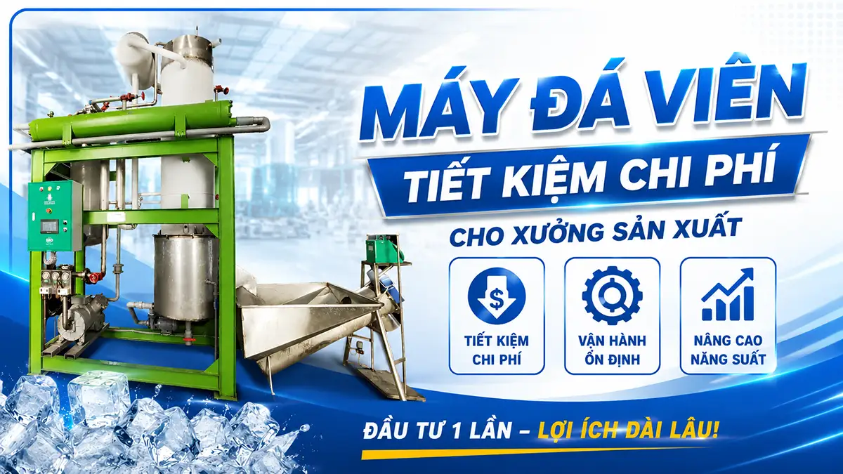 Máy đá viên tiết kiệm chi phí cho xưởng sản xuất – Bí quyết cạnh tranh trong ngành đá sạch