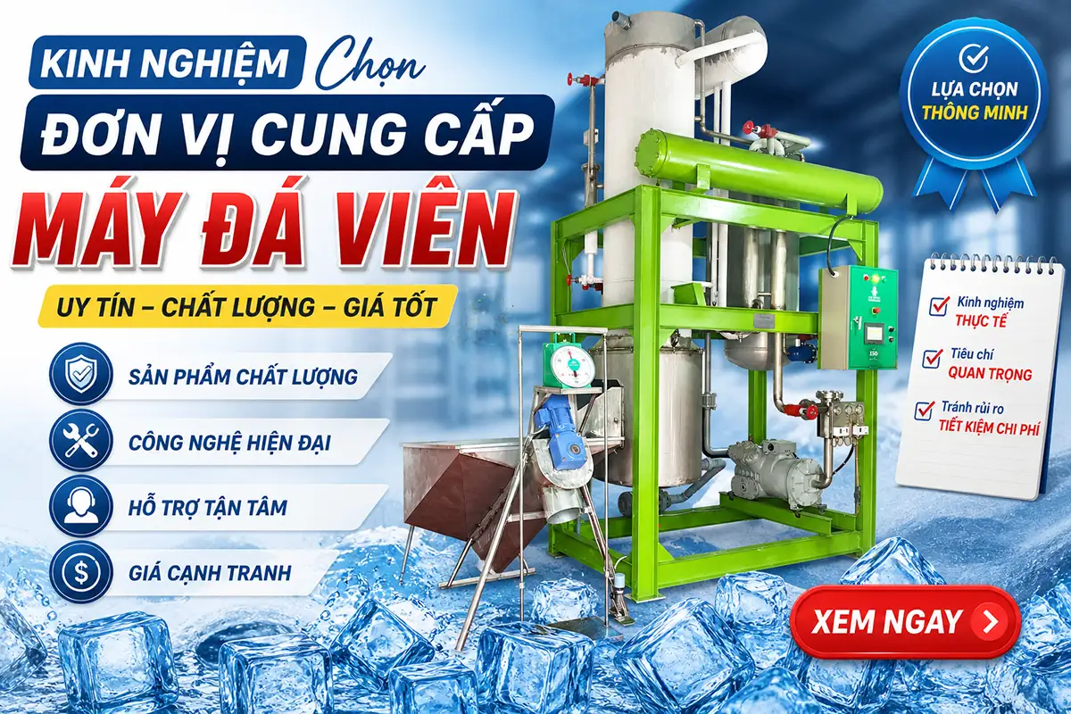 Kinh nghiệm chọn đơn vị cung cấp máy đá viên trọn gói: đừng chỉ nhìn giá rẻ