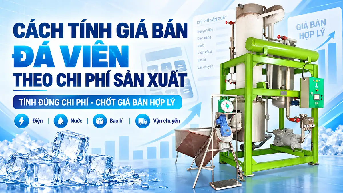 Cách tính giá bán đá viên theo chi phí sản xuất
