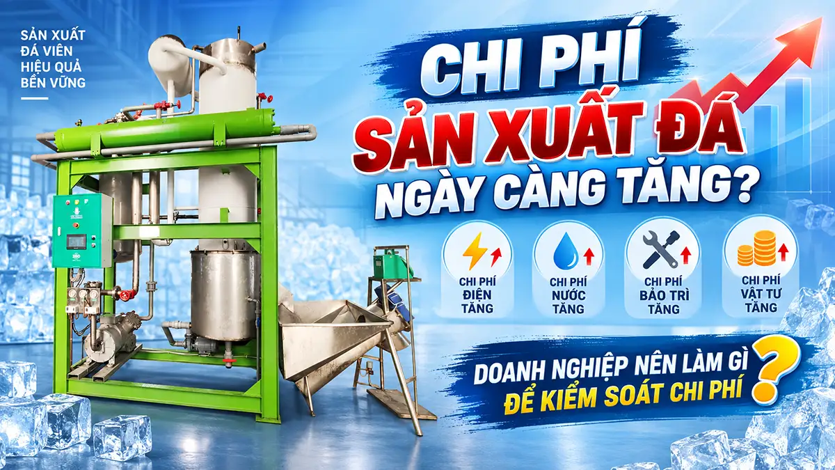 Vì sao chi phí sản xuất đá ngày càng tăng? Nguyên nhân và cách kiểm soát